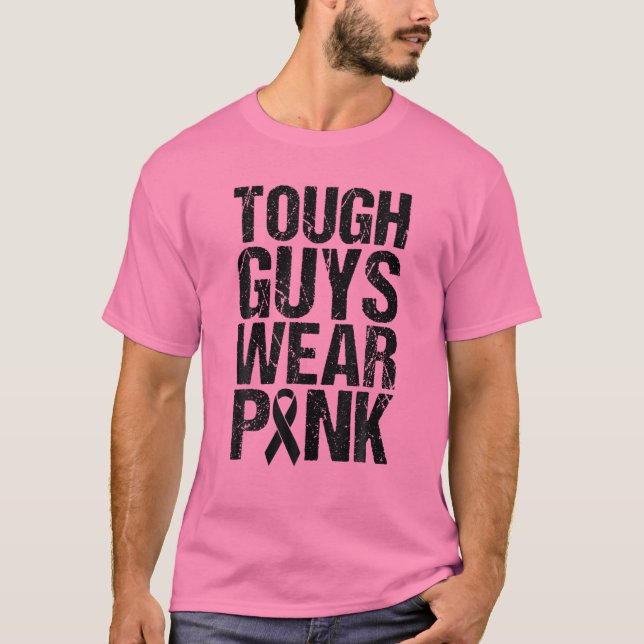 Tough Guys Wear Pink Breast Cancer Awareness Ribbo T-Shirt (Front)