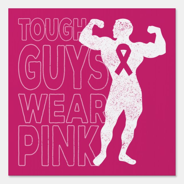 Tough Guys Wear Pink Breast Cancer Awareness Sign (Front)