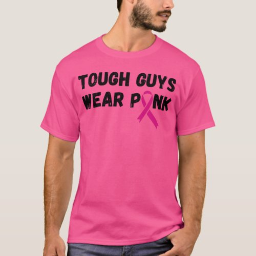 Tough Guys Wear Pink Breast Cancer Awareness T_Shirt