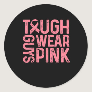 Tough Guys Wear Pink Ribbon Breast Cancer Awarenes Classic Round Sticker