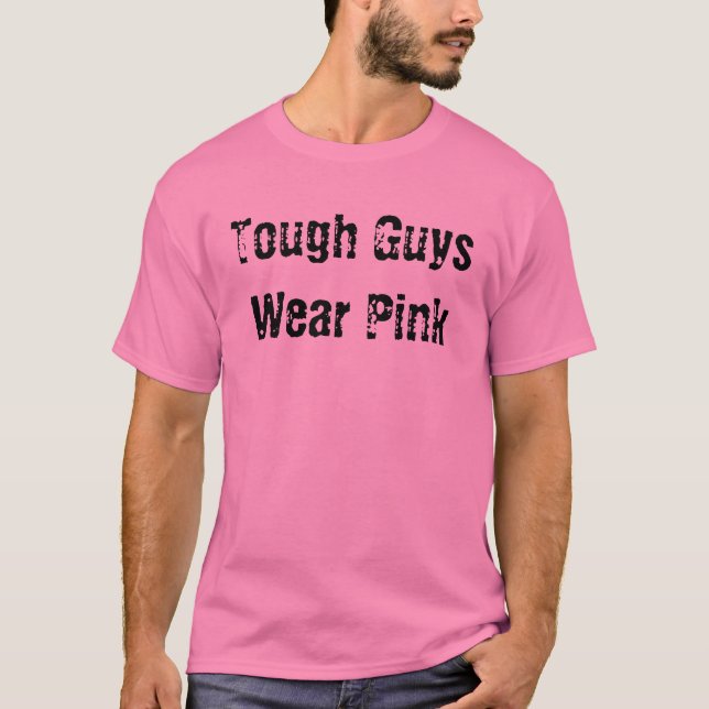 Tough Guys Wear Pink T-Shirt (Front)