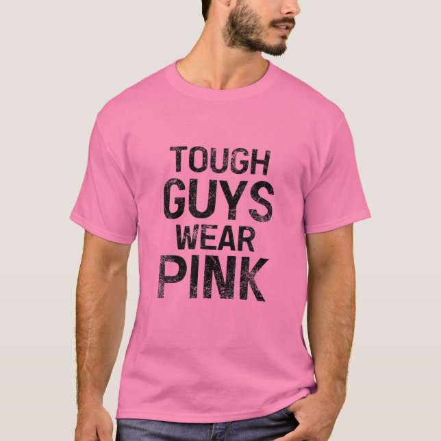 Tough Guys Wear Pink T-Shirt (Front)