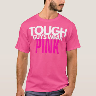 Tough guys wear pink T-Shirt