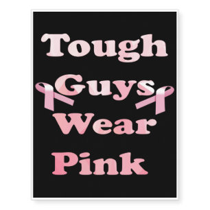 Tough Guys Wear Pink Temporary Tattoos