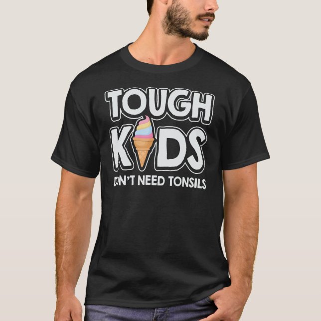 Tough Kids Don't Need Tonsils Tonsil T-Shirt (Front)