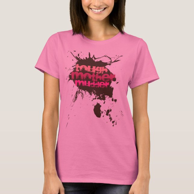 Tough Mother Mudder Extreme Sports Women Gift T-Shirt (Front)