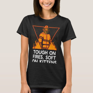 Tough on Fires on Kittens Firefighter Cat Fireman T-Shirt