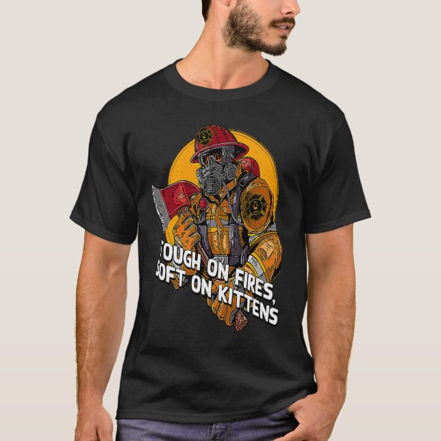 Tough on Fires on Kittens Firefighter Cat  Fireman T-Shirt (Front)