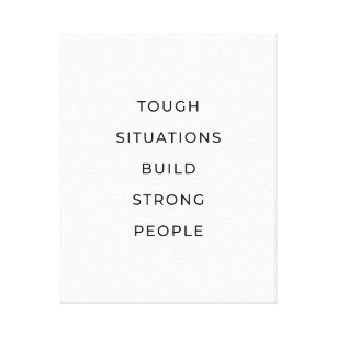 Tough situations build strong people canvas print