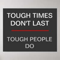 Tough times don't last - tough people do poster