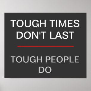Tough times don't last - tough people do poster