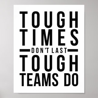 Tough Times Don't Last Tough Teams Do Poster