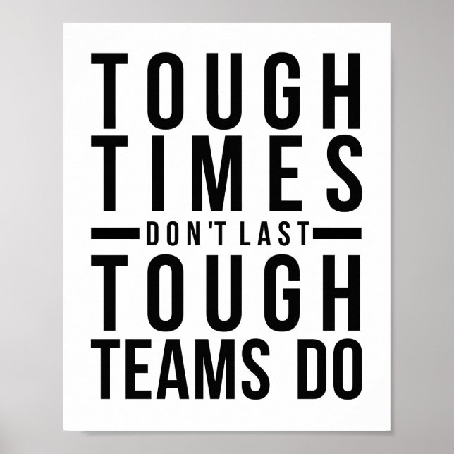 Tough Times Don't Last Tough Teams Do Poster (Front)