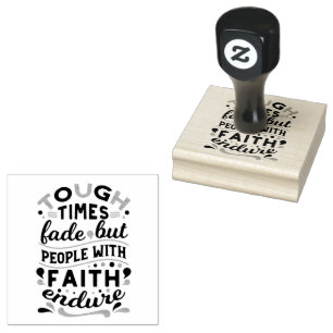 Tough Times Fade But Faith Endures Quotes Rubber Stamp