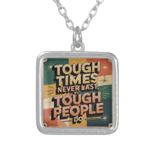 Tough Times Never Last, But Tough People Do Silver Plated Necklace