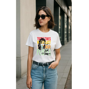 tough times never last but tough people do T-Shirt