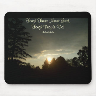 Tough Times Never Last,Tough People Do Mouse Pad