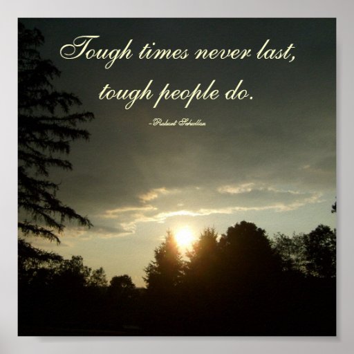 Tough times never last,tough people do... poster | Zazzle