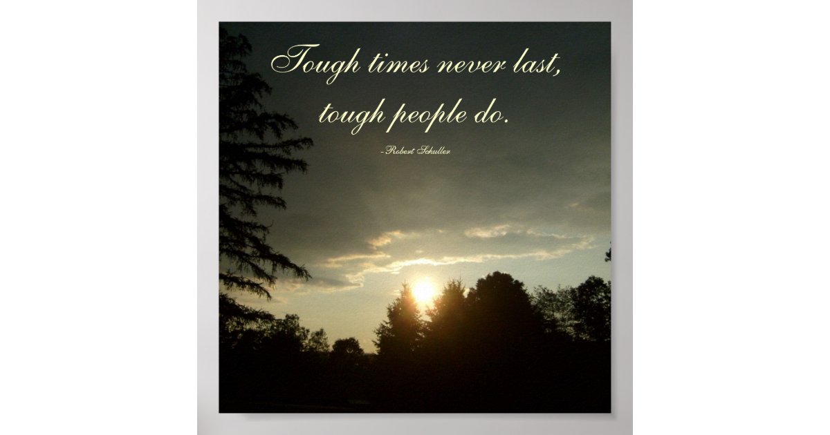Tough Times Never Last Tough People Do Poster Zazzle Com