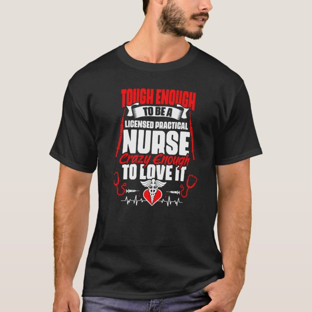 Tough To Be A Licensed Practical Nurse  Medical Nu T-Shirt (Front)