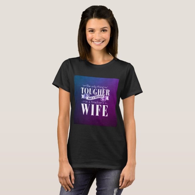 Tough Truckers Wife T-Shirt (Front Full)