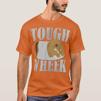 Tough wheek for guinea pig lovers T-Shirt