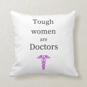 Tough Women are Doctors Throw Pillow