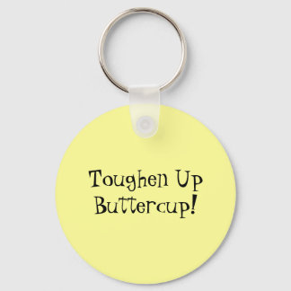 Toughen Up Buttercup! Keychain