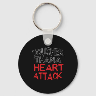 Tougher Than A Heart Attack Healthy Heart Disease  Keychain