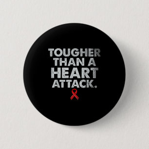 Tougher Than A Heart Attack Heart Disease Awarenes Button