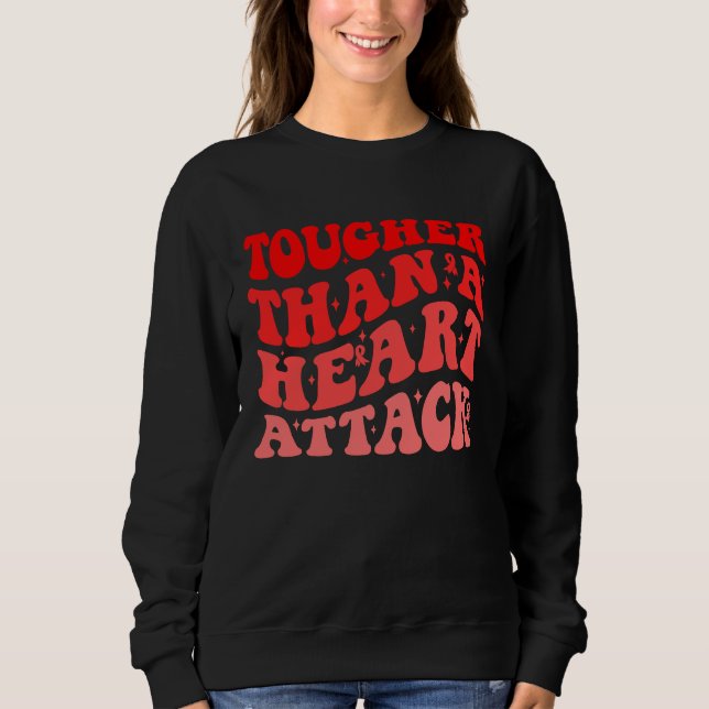 Tougher Than A Heart Attack Heart Disease Awarenes Sweatshirt (Front)