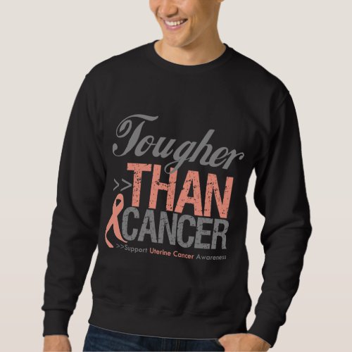 Tougher Than Cancer _ Uterine Cancer Sweatshirt