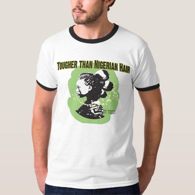 Tougher than Nigerian hair T-Shirt (Front)