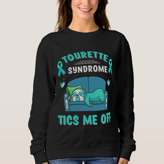 Tourette Syndrome Tics Me Off Sloth Sweatshirt (Front)