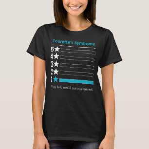 Tourette's Syndrome Very bad, would not recommend T-Shirt