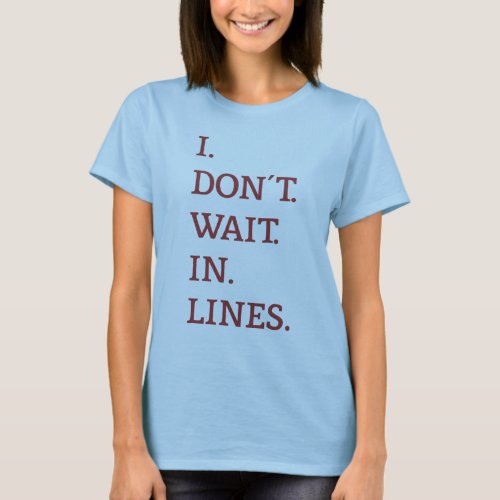 TouringPlanscom I Dont Wait in Lines T_Shirt