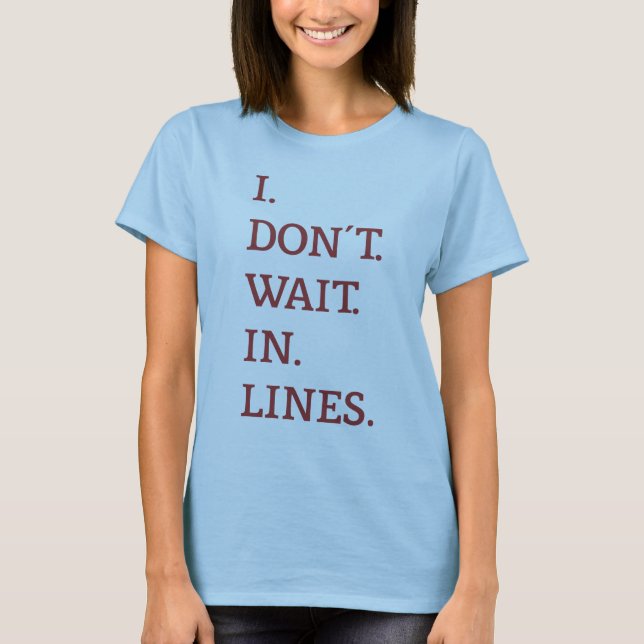 TouringPlans.com I Don't Wait in Lines T-Shirt (Front)