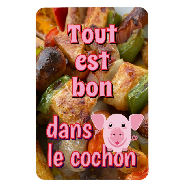 Tout est bon dans le cochon, French proverb Magnet (Vertical)