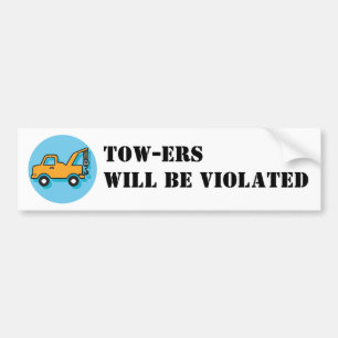 Tow-ers will be violated Bumper Sticker