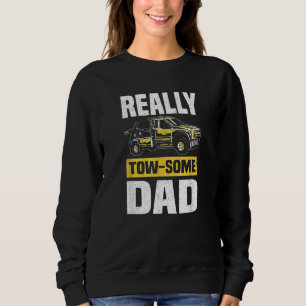 Tow Some Dad Wrecker Tow Trucker Tow Truck Driver Sweatshirt