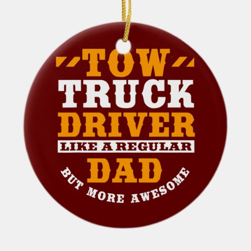 Tow Truck Dad Driver Recovery Vehicle Wrecker Ceramic Ornament