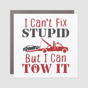 Tow Truck Driver Can't Fix Stupid But Can Tow It Car Magnet