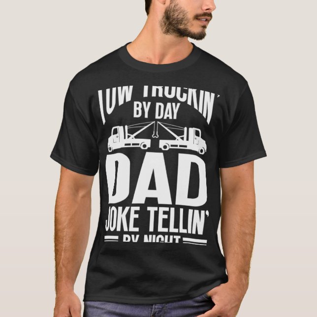 Tow Truck Driver Dad Trucker Joke T-Shirt (Front)