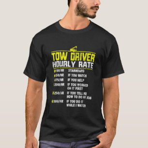Tow Truck Driver Funny hourly rate gift Towing Dad T-Shirt