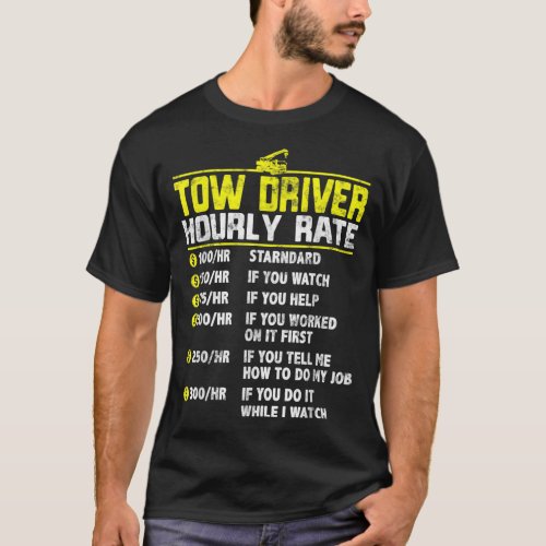 Tow Truck Driver Funny hourly rate gift Towing Dad T_Shirt