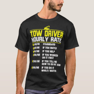 Tow Truck Driver Funny hourly rate gift Towing Dad T-Shirt