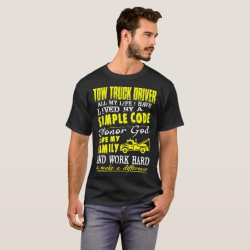 Tow Truck Driver Honor God Love Family Work Hard T_Shirt