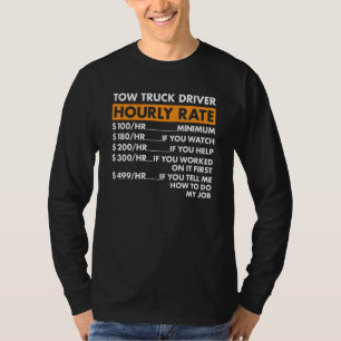Tow Truck Driver Hourly Rate Tow Truck Operator T-Shirt