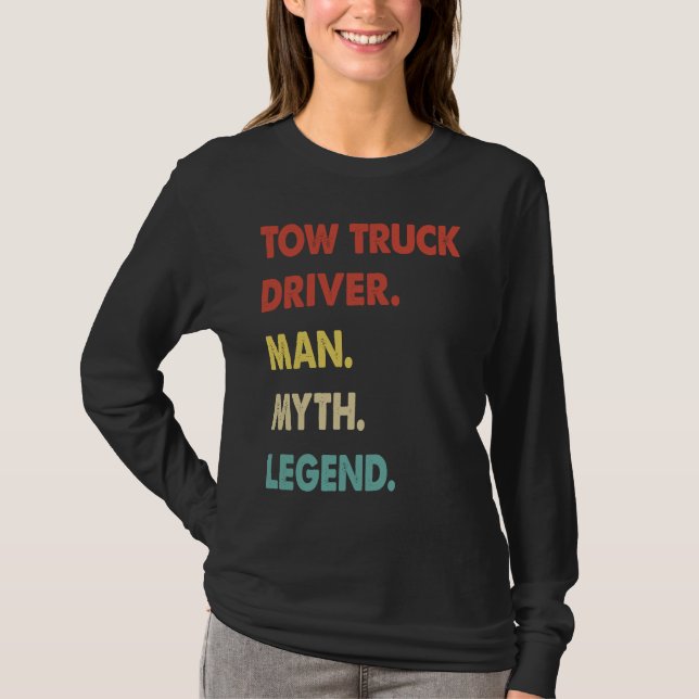 Tow Truck Driver Man Myth Legend  1 T-Shirt (Front)