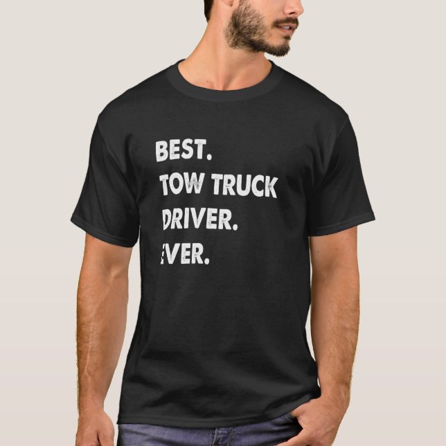 Tow Truck Driver Profession Best Tow Truck Driver  T-Shirt (Front)